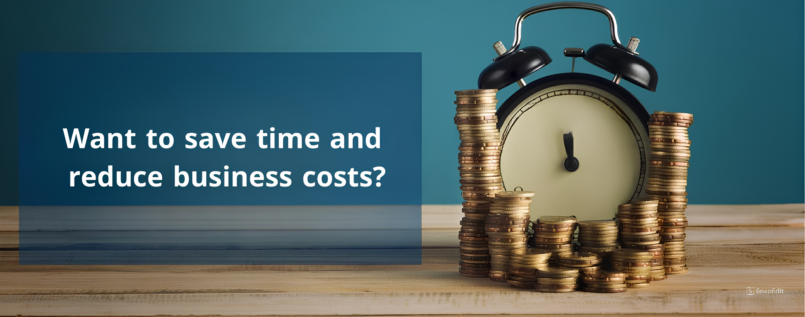 Want to save time and reduce business costs